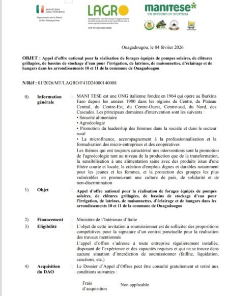 OBJET : Appel d’offre national pour la réalisation de forages équipés de pompes solaires, de clôtures grillagées, de bassins de stockage d’eau pour l’irrigation, de latrines, de maisonnettes, d’éclairage et de hangars dans les arrondissements 10 et 11 de la commune de Ouagadougou